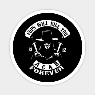 cops will kill you (ACAB) Magnet